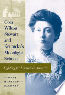 Cora Wilson Stewart and Kentucky's moonlight schools : fighting for literacy in America /