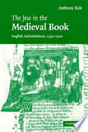 The Jew in the medieval book : English antisemitisms, 1350-1500 /