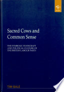 Sacred cows and common sense : the symbolic statecraft and political culture of the British Labour Party /