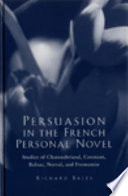 Persuasion in the French personal novel : studies of Chateaubriand, Constant, Balzac, Nerval, and Fromentin /