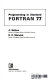 Programming in standard FORTRAN 77 /