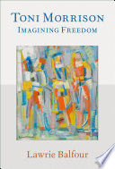 Toni Morrison : imagining freedom /