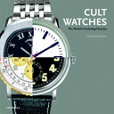 Cult watches : the world's enduring classics /