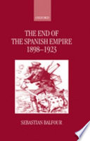 The end of the Spanish empire, 1898-1923 /