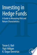 Investing in hedge funds : a guide to measuring risk and return characteristics /