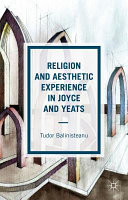 Religion and aesthetic experience in Joyce and Yeats /