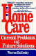 Home care : current problems and future solutions /
