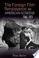 The foreign film renaissance on American screens, 1946-1973 /
