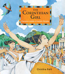 The Corinthian girl : champion athlete of ancient Olympia /