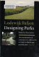 Designing parks : an examination of contemporary approaches to design in landscape architecture, based on a comparative design analysis of entries for the Concours International, Parc de la Villette, Paris, 1982-3 /