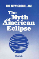 The myth of American eclipse : the new global age /