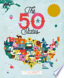 The 50 states : explore the U.S.A. with 50 fact-filled maps! /