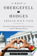 What Obergefell v. Hodges should have said : the nation's top legal experts rewrite America's same-sex marriage decision /
