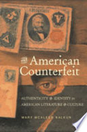 The American counterfeit : authenticity and identity in American literature and culture /