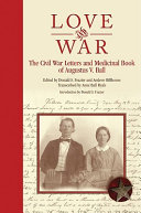 Love and war : the Civil War letters and medicinal book of Augustus V. Ball /