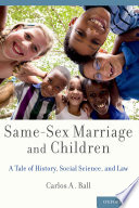 Same-sex marriage and children : a tale of history, social science, and law /