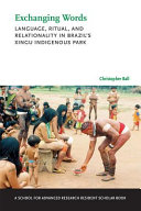 Exchanging words : language, ritual, and relationality in Brazil's Xingu Indigenous Park /
