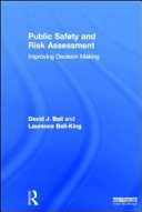 Public safety and risk assessment : improving decision making /