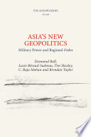 Asia's new geopolitics : military power and regional order /