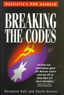 Breaking the codes : Australia's KGB network 1944-1950 /