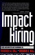 Impact hiring : the secrets of hiring a superstar /