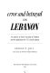 Error and betrayal in Lebanon : an analysis of Israel's invasion of Lebanon and the implications for U.S.-Israeli relations /