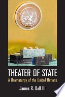 Theater of state : a dramaturgy of the United Nations /