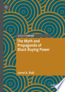 The Myth and Propaganda of Black Buying Power /