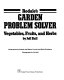 Rodale's garden problem solver : vegetables, fruits, and herbs /