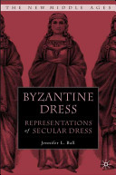Byzantine dress : representations of secular dress in eighth- to twelfth-century painting /