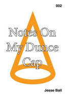 Notes on my dunce cap /