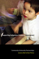 Supporting Indigenous children's development : community-university partnerships /