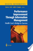 Performance Improvement Through Information Management : Health Care's Bridge to Success /