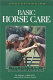 Understanding basic horse care : your guide to horse health care and management /