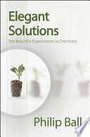 Elegant solutions : ten beautiful experiments in chemistry /