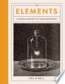 The elements : a visual history of their discovery /