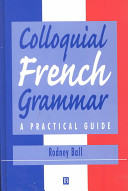 Colloquial French grammar : a practical guide /