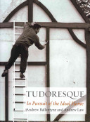 Tudoresque : in pursuit of the ideal home /