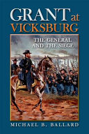 Grant at Vicksburg : the general and the siege /