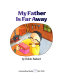 My father is far away /