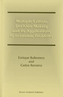 Multiple criteria decision making and its applications to economic problems /