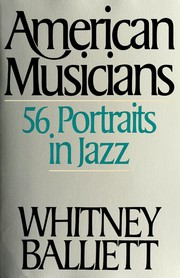 American musicians : fifty-six portraits in jazz /