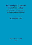 Archaeological pitchstone in northern Britain : characterization and interpretation of an important prehistoric source /