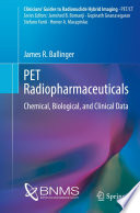 PET Radiopharmaceuticals : Chemical, Biological, and Clinical Data  /