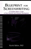 Blueprint for screenwriting : a complete writer's guide to story structure and character development /