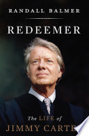 Redeemer : the life of Jimmy Carter /