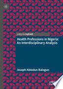 Health Professions in Nigeria : An Interdisciplinary Analysis /