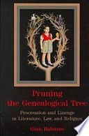 Pruning the genealogical tree : procreation and lineage in literature, law, and religion /