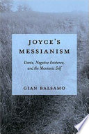 Joyce's messianism : Dante, negative existence, and the messianic self /
