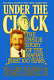 Under the clock : the inside story of the Mafia's first hundred  years /